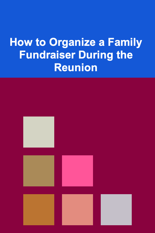 How to Organize a Family Fundraiser During the Reunion