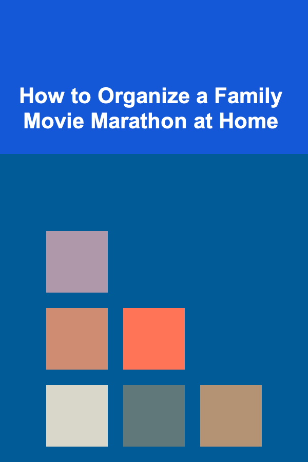 How to Organize a Family Movie Marathon at Home