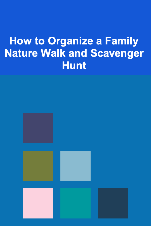 How to Organize a Family Nature Walk and Scavenger Hunt