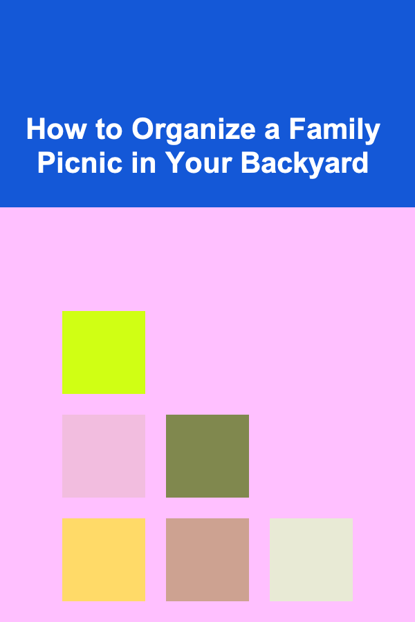 How to Organize a Family Picnic in Your Backyard