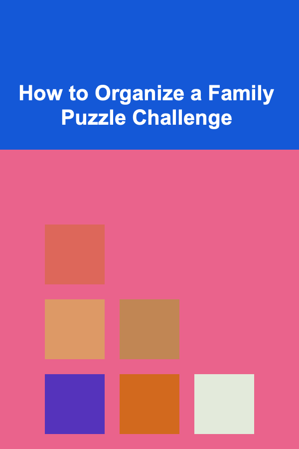 How to Organize a Family Puzzle Challenge