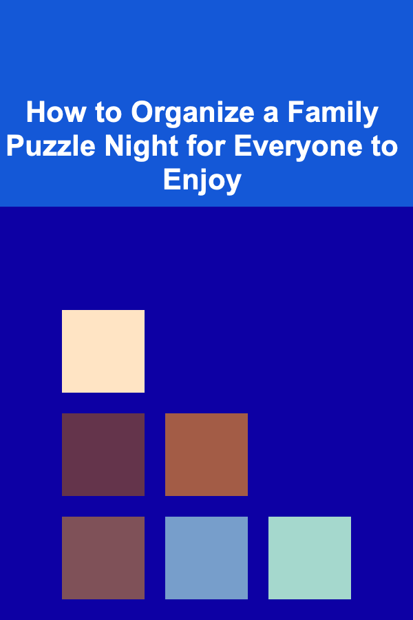 How to Organize a Family Puzzle Night for Everyone to Enjoy