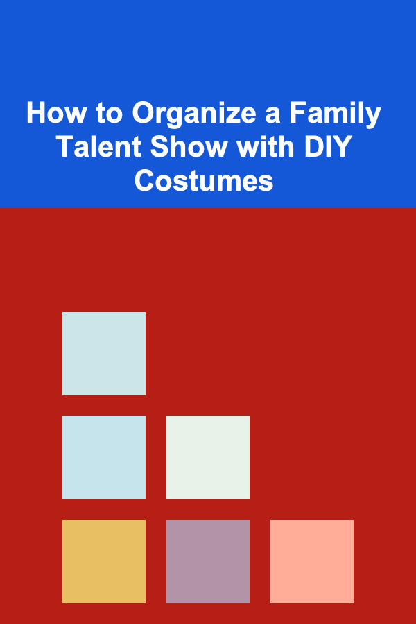 How to Organize a Family Talent Show with DIY Costumes