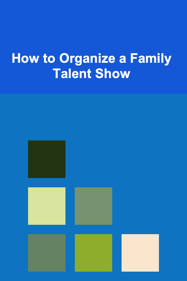 How to Organize a Family Talent Show