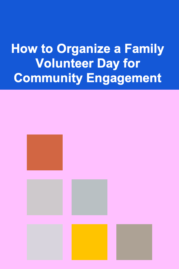 How to Organize a Family Volunteer Day for Community Engagement