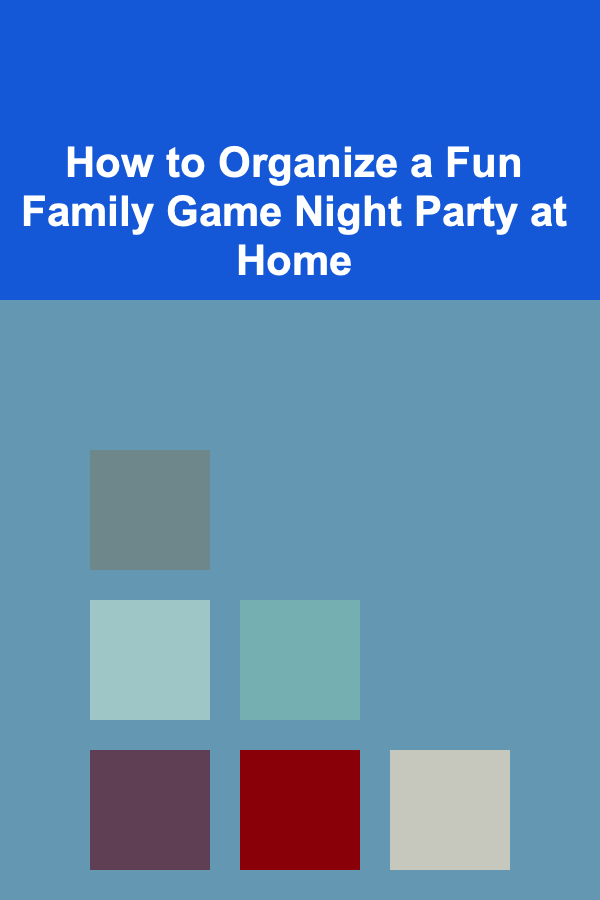 How to Organize a Fun Family Game Night Party at Home