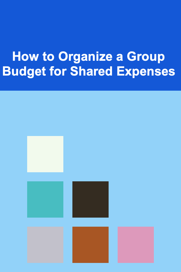 How to Organize a Group Budget for Shared Expenses