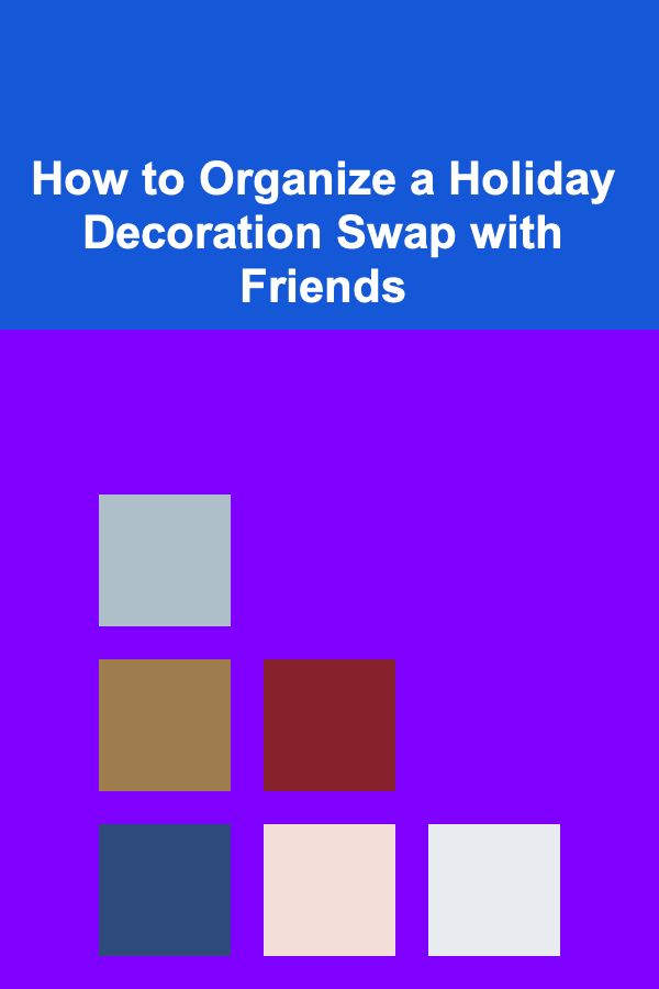 How to Organize a Holiday Decoration Swap with Friends