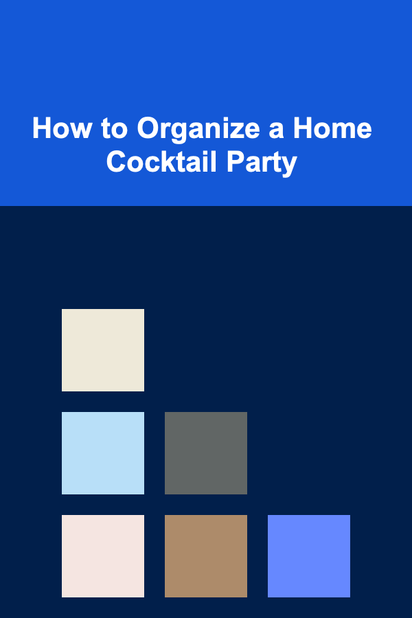How to Organize a Home Cocktail Party