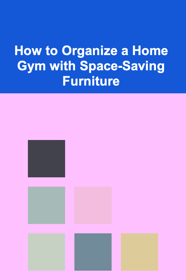 How to Organize a Home Gym with Space-Saving Furniture