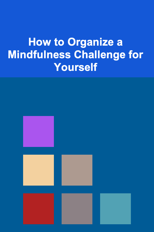 How to Organize a Mindfulness Challenge for Yourself