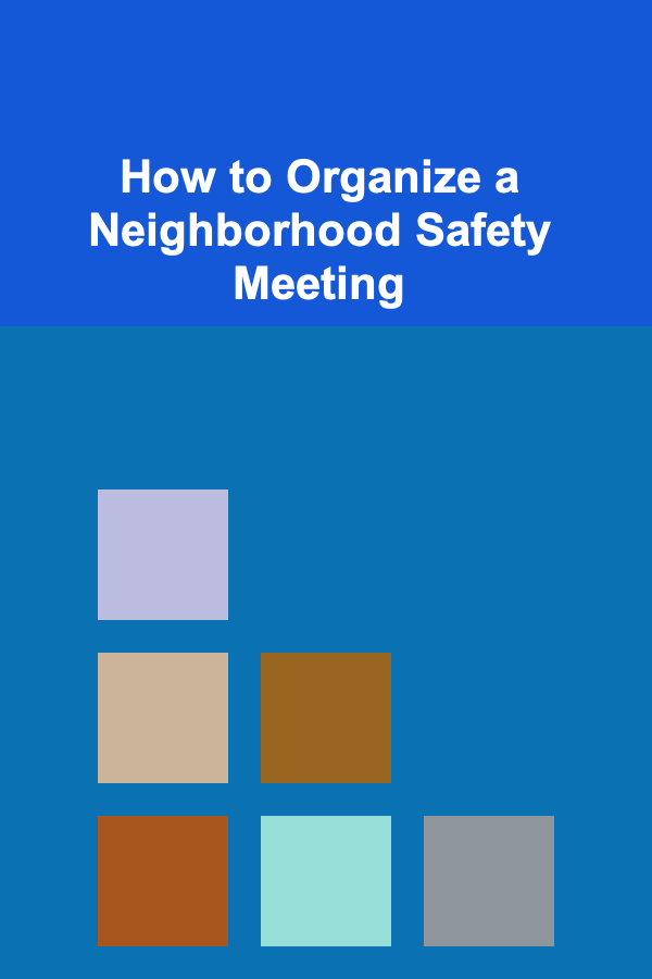 How to Organize a Neighborhood Safety Meeting