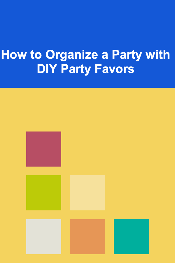 How to Organize a Party with DIY Party Favors
