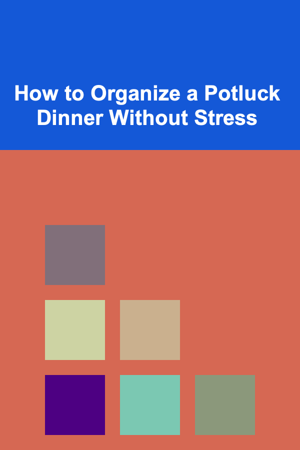 How to Organize a Potluck Dinner Without Stress