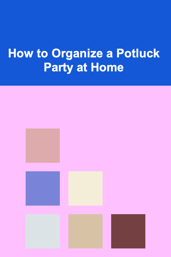 How to Organize a Potluck Party at Home