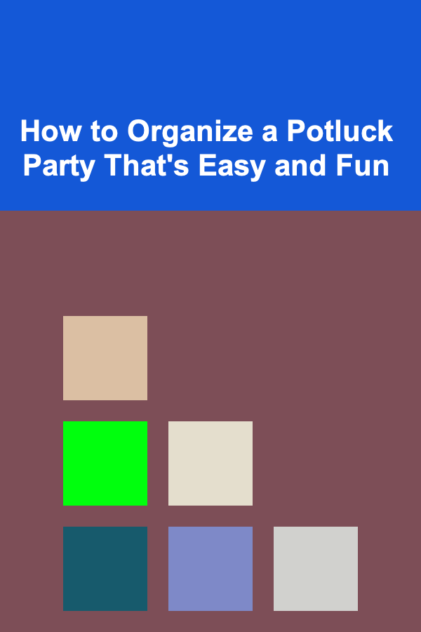 How to Organize a Potluck Party That's Easy and Fun