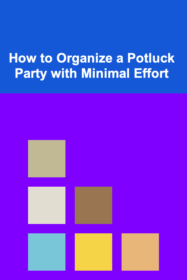 How to Organize a Potluck Party with Minimal Effort