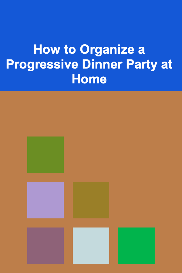 How to Organize a Progressive Dinner Party at Home