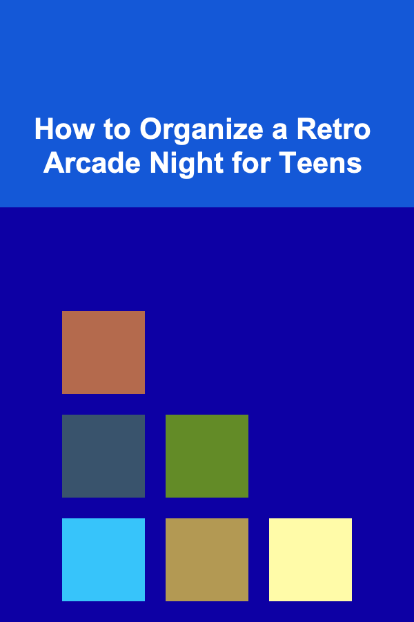How to Organize a Retro Arcade Night for Teens
