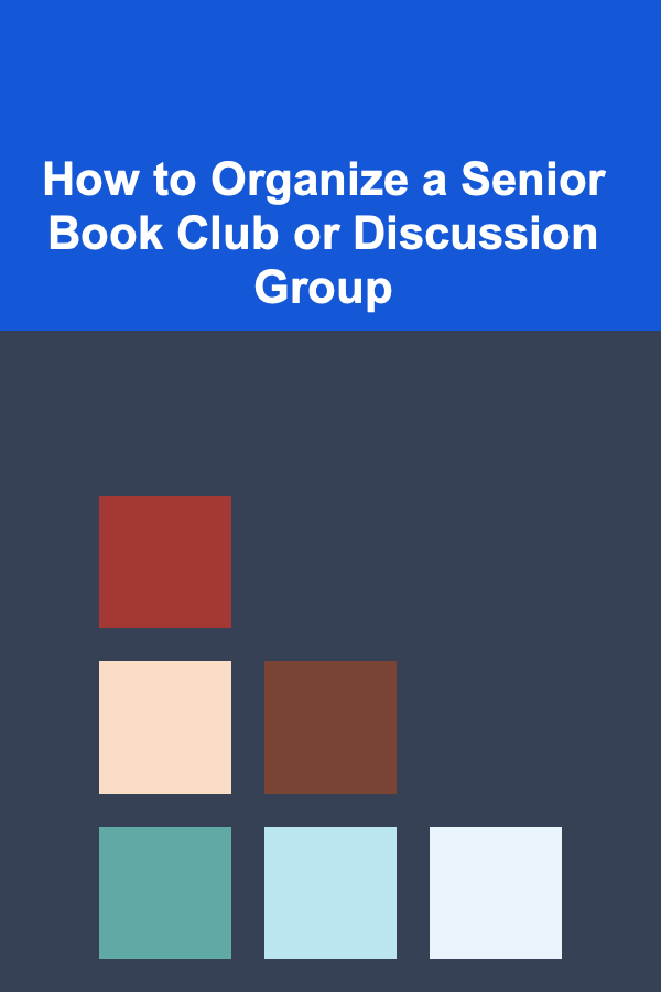 How to Organize a Senior Book Club or Discussion Group