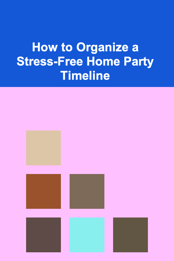 How to Organize a Stress-Free Home Party Timeline