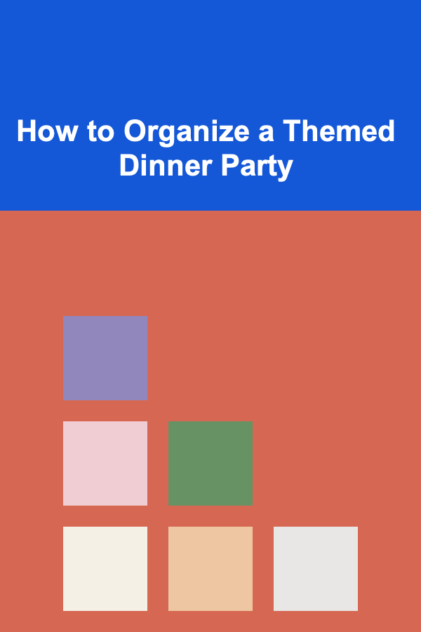 How to Organize a Themed Dinner Party