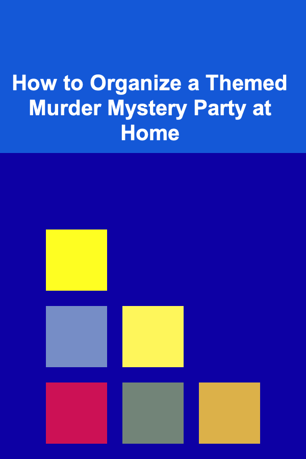 How to Organize a Themed Murder Mystery Party at Home