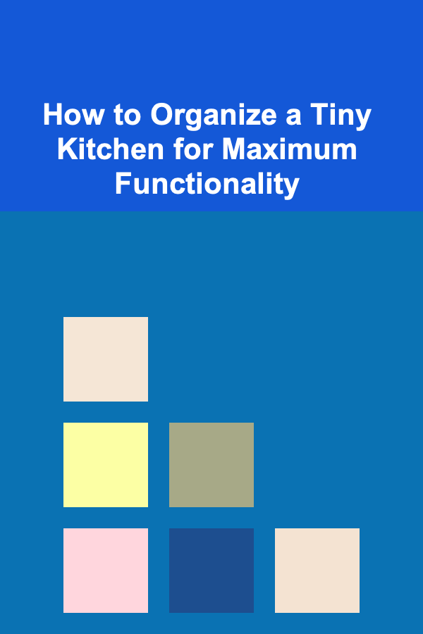 How to Organize a Tiny Kitchen for Maximum Functionality