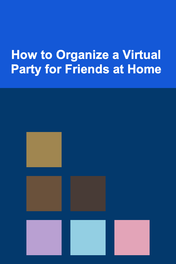 How to Organize a Virtual Party for Friends at Home