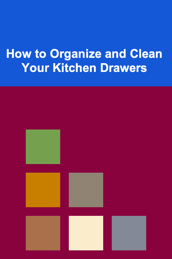 How to Organize and Clean Your Kitchen Drawers