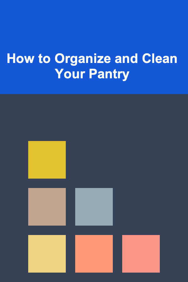 How to Organize and Clean Your Pantry