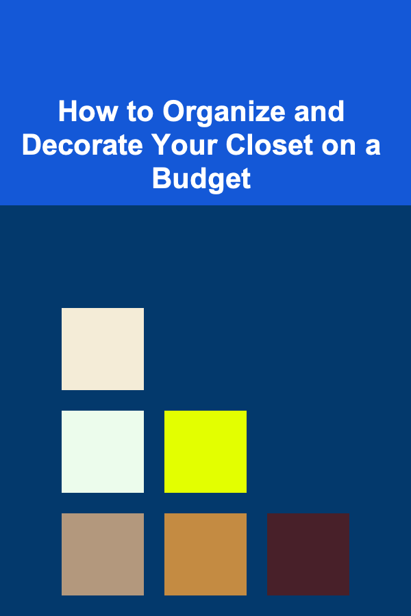 How to Organize and Decorate Your Closet on a Budget