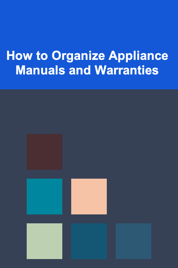 How to Organize Appliance Manuals and Warranties