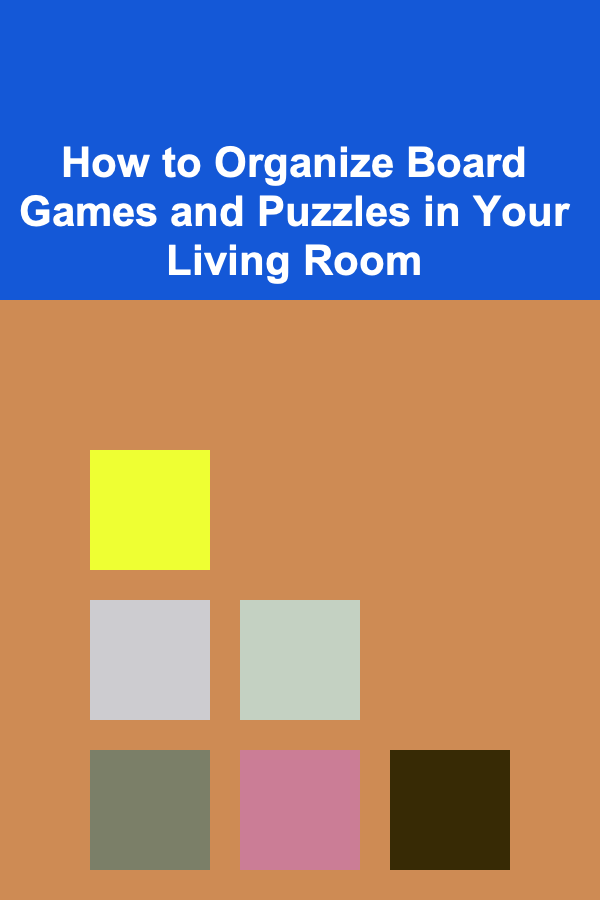 How to Organize Board Games and Puzzles in Your Living Room