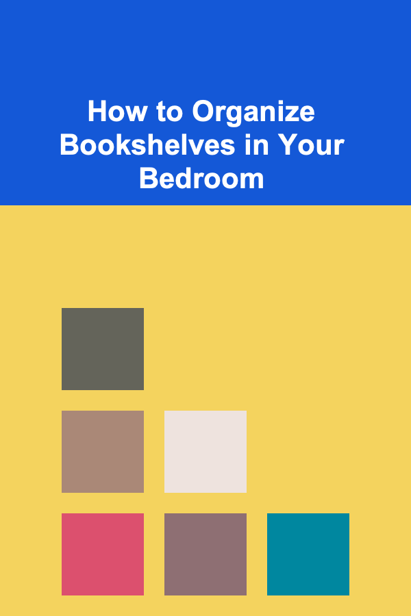 How to Organize Bookshelves in Your Bedroom