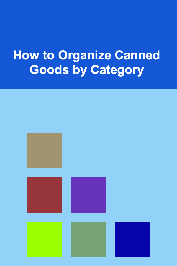 How to Organize Canned Goods by Category