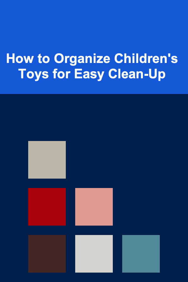 How to Organize Children's Toys for Easy Clean-Up