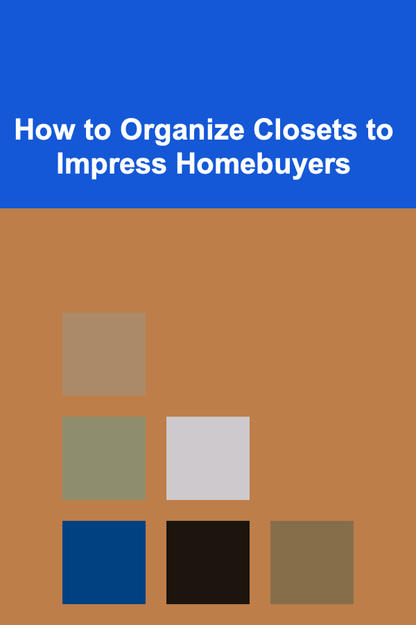 How to Organize Closets to Impress Homebuyers
