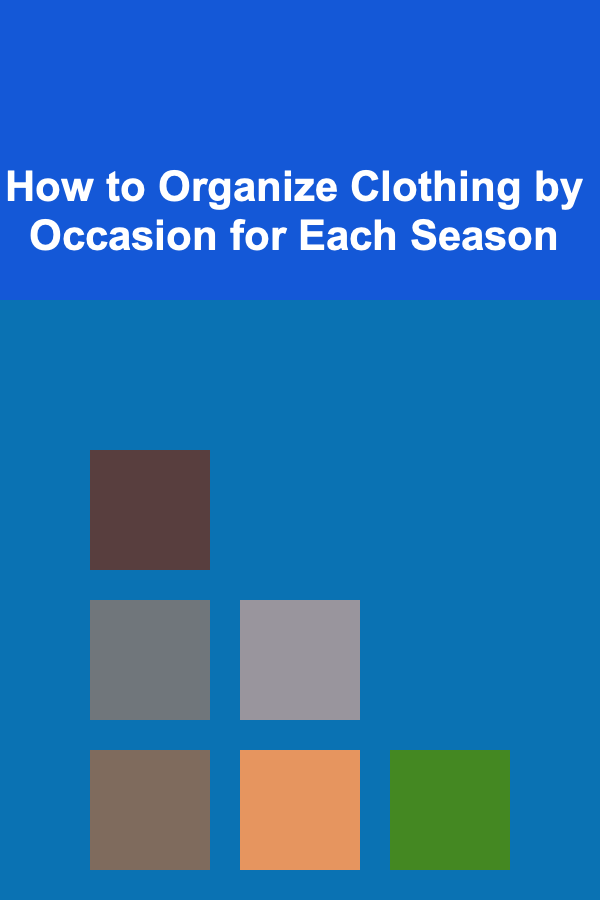 How to Organize Clothing by Occasion for Each Season