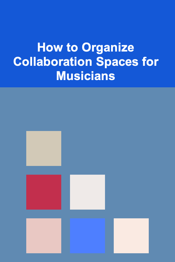 How to Organize Collaboration Spaces for Musicians