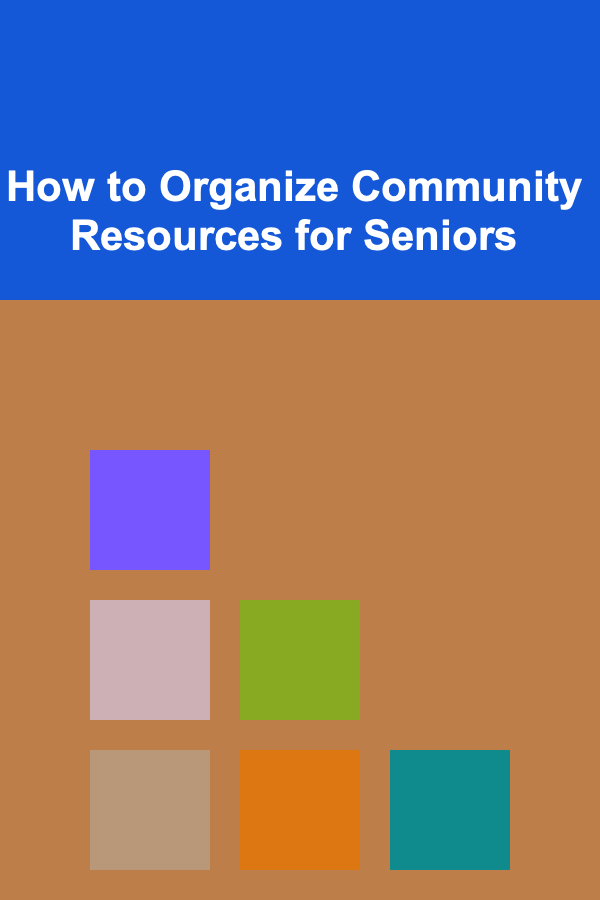 How to Organize Community Resources for Seniors