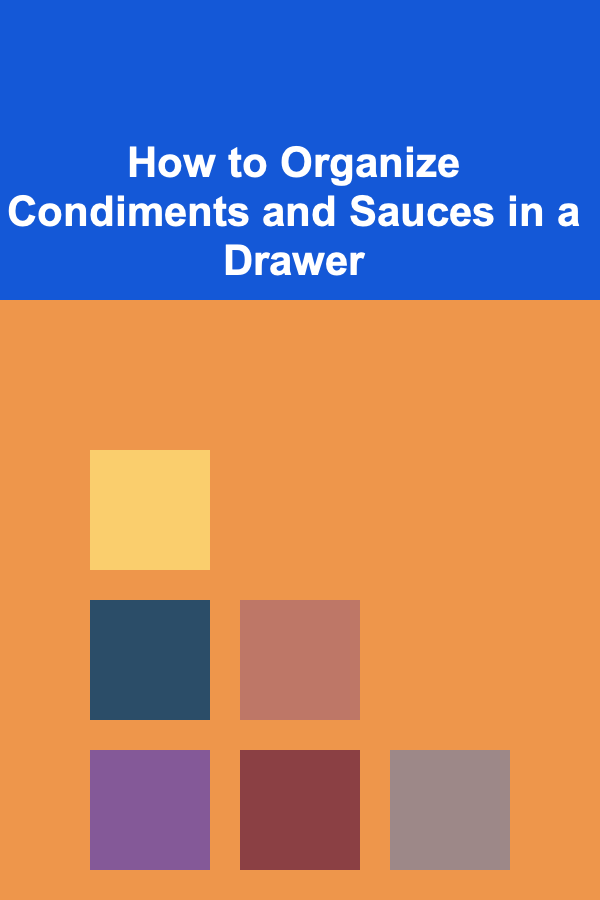 How to Organize Condiments and Sauces in a Drawer