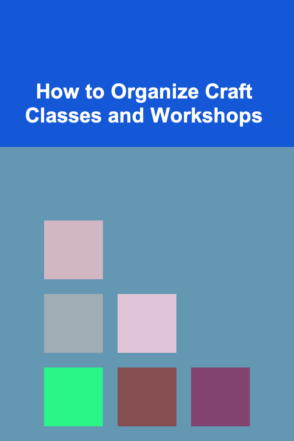 How to Organize Craft Classes and Workshops