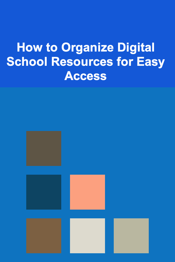 How to Organize Digital School Resources for Easy Access