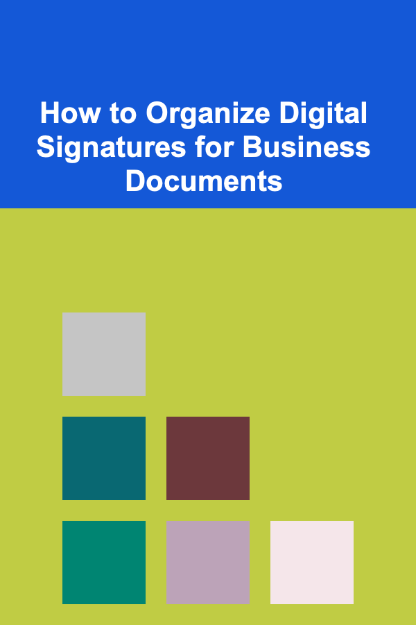 How to Organize Digital Signatures for Business Documents