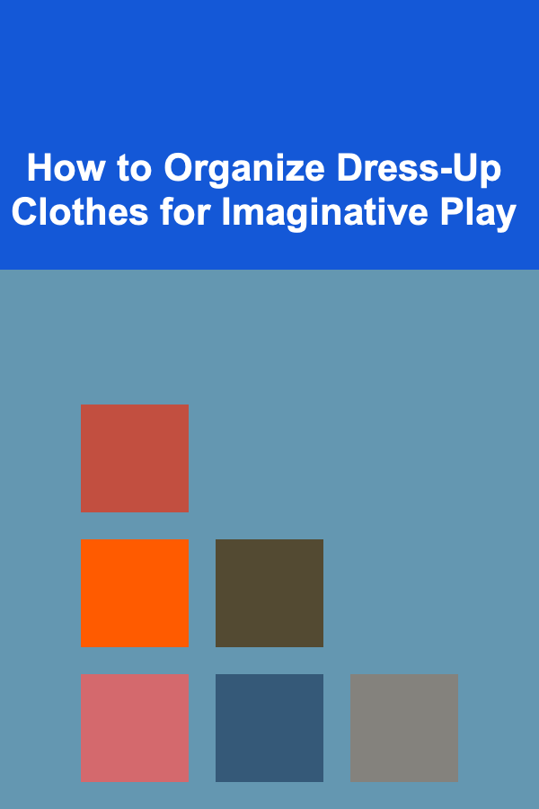 How to Organize Dress-Up Clothes for Imaginative Play
