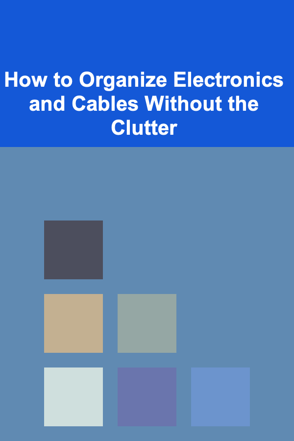 How to Organize Electronics and Cables Without the Clutter
