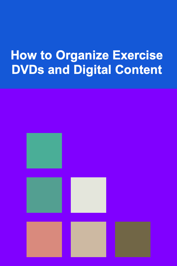 How to Organize Exercise DVDs and Digital Content