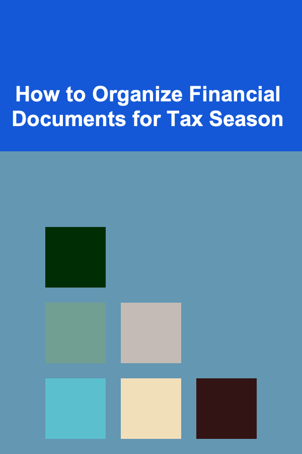How to Organize Financial Documents for Tax Season