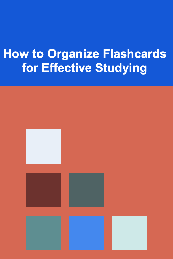 How to Organize Flashcards for Effective Studying